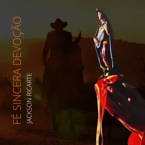 收聽Jackson Ricarte的Fé Sincera Devoção歌詞歌曲