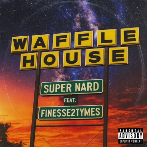 อัลบัม Waffle House (feat. Finesse2tymes) [Explicit] ศิลปิน Super Nard