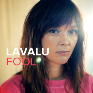 Listen to Fool song with lyrics from Lavalu