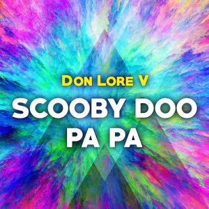 Dengarkan Scooby Doo Pa Pa lagu dari Don Lore V dengan lirik