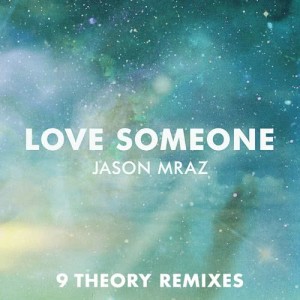 ดาวน์โหลดและฟังเพลง Love Someone (9 Theory Magical Mystery Mix) (Remix) พร้อมเนื้อเพลงจาก Jason Mraz