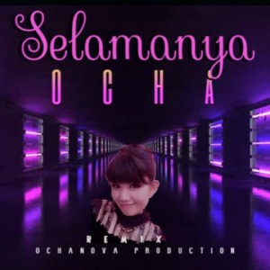 Listen to selamanya (Remix) song with lyrics from Ocha