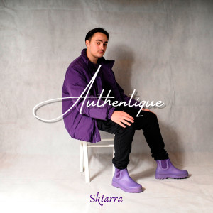 Skiarra的专辑Authentique (Explicit)