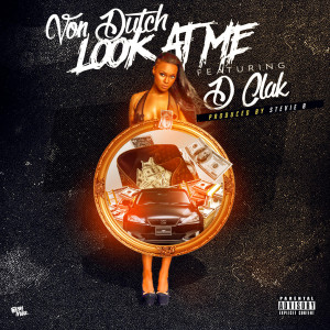 收聽Von Dutch的Look at Me (feat. D Clak) (Explicit)歌詞歌曲