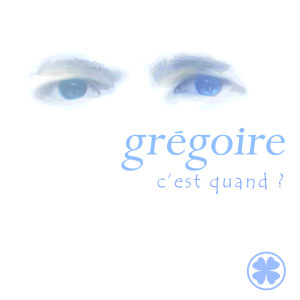 收聽Gregoire的C'est quand ?歌詞歌曲