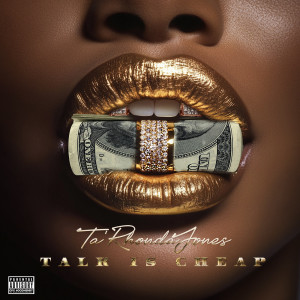 Ta'Rhonda Jones的专辑Talk Is Cheap (Explicit)