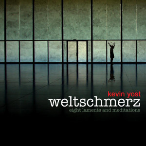 Album Weltschmerz (Eight Laments and Meditations) from Kevin Yost