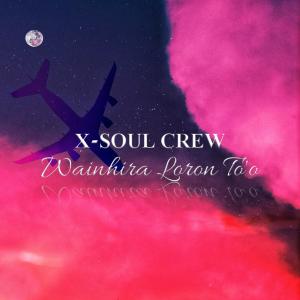 Listen to Wainhira Loron To'o song with lyrics from X-SOUL CREW