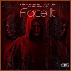 收聽Caveman Casanova的Face It (feat. CJ The Grey & BoiDeeMusic204) (Explicit)歌詞歌曲