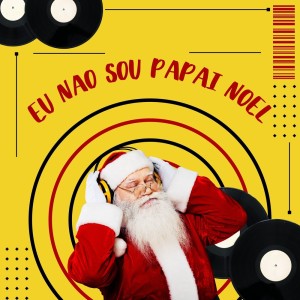 ดาวน์โหลดและฟังเพลง Eu Nao Sou Papai Noel (Explicit) พร้อมเนื้อเพลงจาก Silva MC