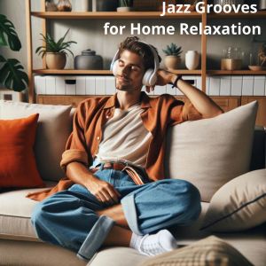 Relax Time Zone的專輯Jazz Grooves for Home Relaxation