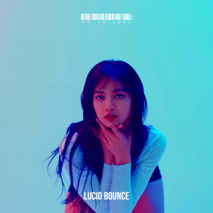 Listen to So in Love song with lyrics from LUCID BOUNCE