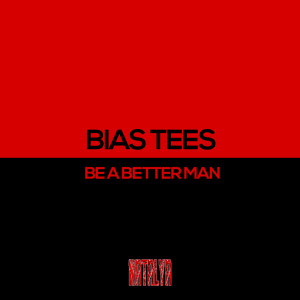 收聽Bias Tees的Be A Better Man歌詞歌曲