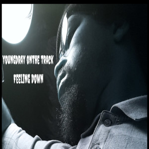 收聽YoungDray OnThe Track的Feeling Down歌詞歌曲