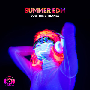 Summer EDM Soothing Trance (Deep Night Chillout Relaxation)
