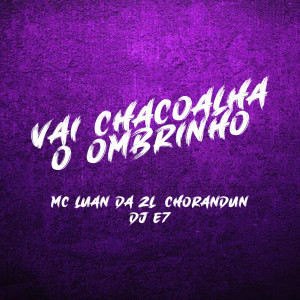 收聽MC Luan da ZL的Chacoalha o Ombrim歌詞歌曲
