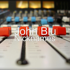 Dengarkan Nicknames lagu dari John Blu dengan lirik