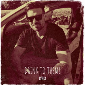 Listen to Drink to Them! song with lyrics from Lyrix