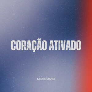 Listen to Coração Ativado (Explicit) song with lyrics from MC Romano