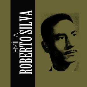 收聽Roberto Silva的Emília歌詞歌曲