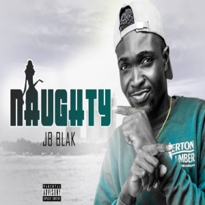 ดาวน์โหลดและฟังเพลง Naughty พร้อมเนื้อเพลงจาก JB Blak