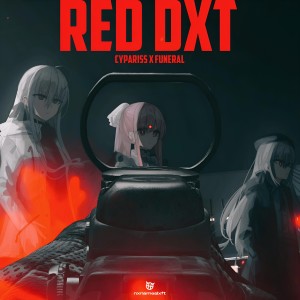 Listen to RED DXT (Explicit) song with lyrics from CYPARISS