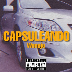 收聽Wonejo的Capsuleando (Explicit)歌詞歌曲