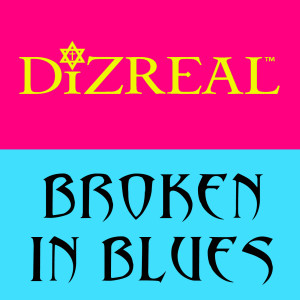 Listen to Broken in Blues song with lyrics from DiZREAL