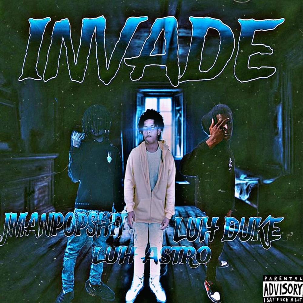 Invade (feat. Luh Astro & Luh Duke) (Explicit)