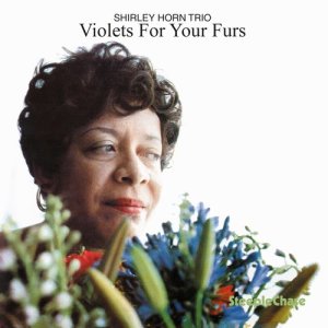 收聽Shirley Horn的Violets for Your Furs歌詞歌曲