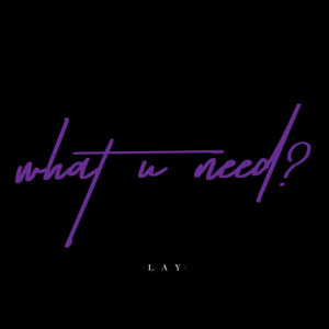 Dengarkan lagu What U Need? nyanyian 张艺兴 dengan lirik