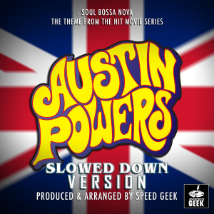 Speed Geek的专辑Soul Bossa Nova (From "Austin Powers") (Slowed Down Version)