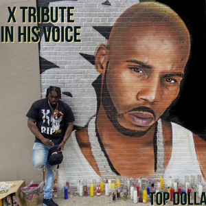 Listen to X Tribute in His Voice (Explicit) song with lyrics from Top Dolla