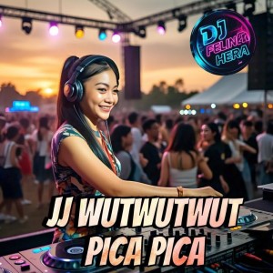 DJ Felina Hera的專輯JJ Wutwutwut Pica Pica