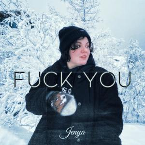 收聽Jenya的FUCK YOU (Explicit)歌詞歌曲