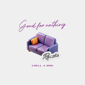 Album Good for nothing (Remix) from 13ELL