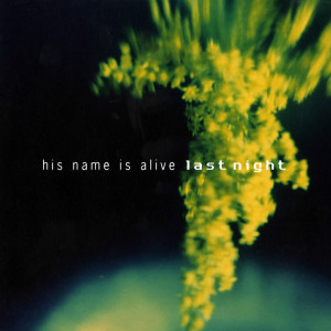 Album Last Night from His Name Is Alive