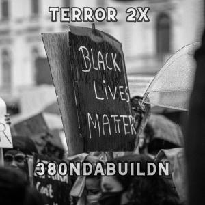 ดาวน์โหลดและฟังเพลง Black Lives Matter (feat. 3-80nDaBuildn) (Explicit) พร้อมเนื้อเพลงจาก Terror 2x