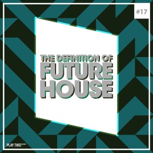 Album The Definition of Future House, Vol. 18 from 