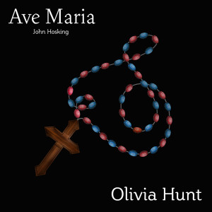 Listen to Ave Maria song with lyrics from Olivia Hunt