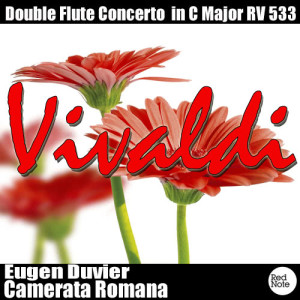 ดาวน์โหลดและฟังเพลง Double Flute Concerto in C Major, RV 533: I. Allegro Molto พร้อมเนื้อเพลงจาก Eugen Duvier