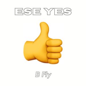 Dengarkan lagu ESE YES nyanyian B Fly dengan lirik