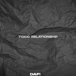 DAF!的專輯Toxic Relationship