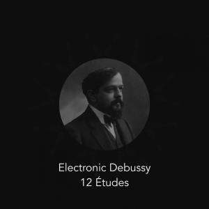 Electronic Debussy - 12 Études