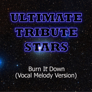 收聽Ultimate Tribute Stars的Linkin Park - Burn It Down (Vocal Melody Version)歌詞歌曲