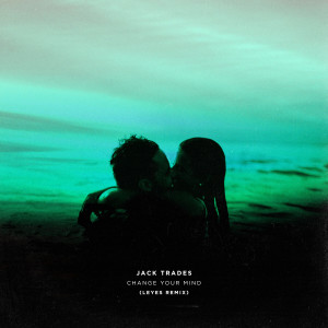 Listen to Change Your Mind (Leyes Remix) song with lyrics from Jack Trades