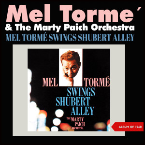Album Mel Tormé Swings Shubert Alley (Album of 1960) oleh Marty Paich Orchestra