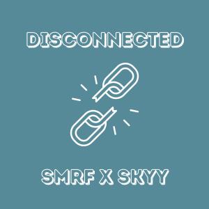 收聽Smrf的Disconnected (feat. Skyy)歌詞歌曲
