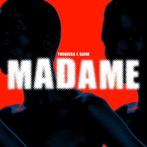 ดาวน์โหลดและฟังเพลง MADAME (Explicit) พร้อมเนื้อเพลงจาก Turquesa