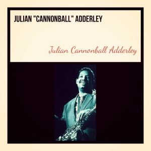 Julian Cannonball Adderley的專輯Julian "Cannonball" Adderley